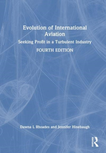 Evolution of International Aviation: Seeking Profit in a Turbulent Industry -  (Rhoades Dawna L.)(Paperback)