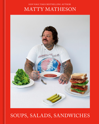 Matty Matheson: Soups, Salads, Sandwiches: A Cookbook -  (Matheson Matty)(Pevná vazba)
