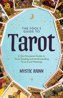 The Fools Guide to Tarot: A No-Nonsense Guide to Tarot Reading and Understanding Tarot Card Meanings -  (Rainn Mystic)(Paperback)
