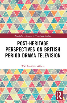 Post-Heritage Perspectives on British Period Drama Television -  (Abbiss Will)(Paperback)