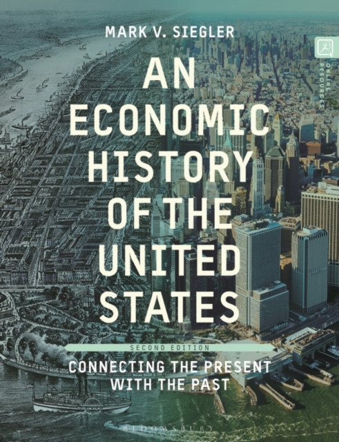 An Economic History of the United States: Connecting the Present with the Past -  (Siegler Mark V.)(Paperback)