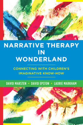 Narrative Therapy in Wonderland: Connecting with Childrens Imaginative Know-How -  (Epston David)(Paperback)