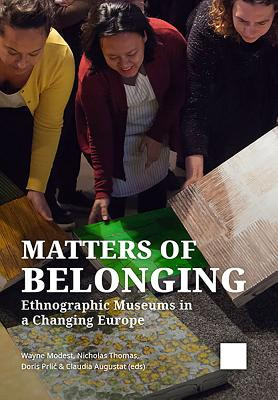 Matters of Belonging: Ethnographic Museums in a Changing Europe -  (Modest Wayne)(Paperback)