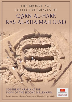 The Bronze Age Collective Grave of Qarn Al-Harf, Ras Al-Khaimah (Uae): Southeast Arabia at the Dawn of the Second Millennium -  (Kennet Derek)(Pevná vazba)