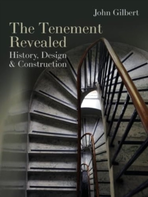 Tenement Revealed - History, Design & Construction (Gilbert John)(Paperback / softback)