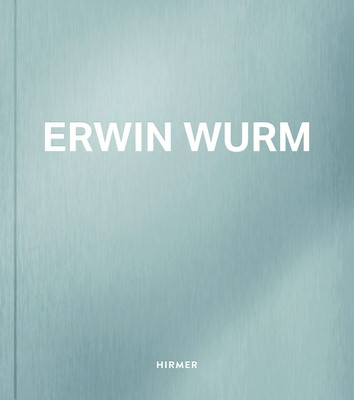 Erwin Wurm -  (Hoerschelmann Antonia)(Pevná vazba)