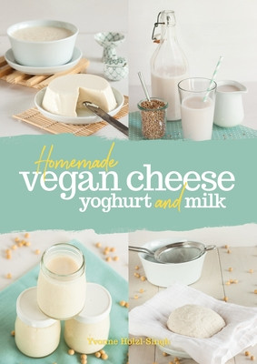Homemade Vegan Cheese, Yoghurt and Milk -  (Hlzl-Singh Yvonne)(Paperback)