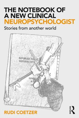 The Notebook of a New Clinical Neuropsychologist: Stories From Another World -  (Coetzer Rudi)(Paperback)