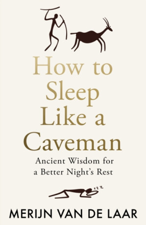 How to Sleep Like a Caveman - Merijn van de Laar