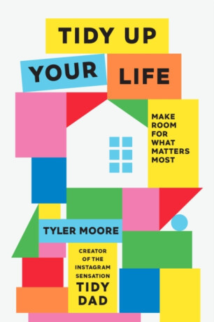 Tidy Up Your Life - Tyler Moore