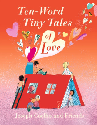 Ten-Word Tiny Tales of Love - Coelho Joseph