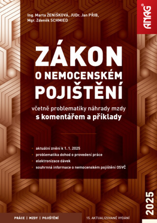 Zákon o nemocenském pojištění včetně problematiky náhrady mzdy s komentářem a příklady 2025 - Jan Přib, Ing. Marta Ženíšková, Mgr. Zdeněk Schmied