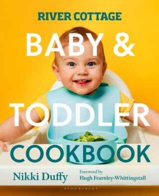 River Cottage Baby and Toddler Cookbook - Nikki Duffy