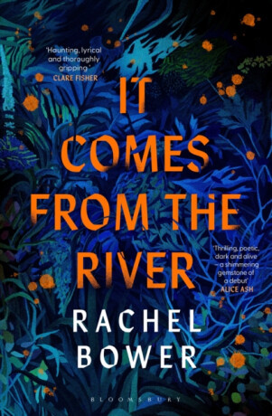 It Comes from the River - Rachel Bower