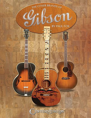 The Other Brands of Gibson: A Complete Guide -  (Fox Paul)(Paperback)