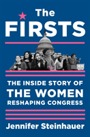 The Firsts: The Inside Story of the Women Reshaping Congress -  (Steinhauer Jennifer)(Pevná vazba)