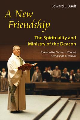 New Friendship: The Spirituality and Ministry of the Deacon -  (Buelt Edward)(Paperback)