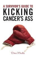 A Survivors Guide to Kicking Cancers Ass -  (Mendes Dena)(Paperback)