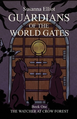 Guardians of the World Gates: The Watcher at Crow Forest -  (Elliot Susanna)(Paperback)