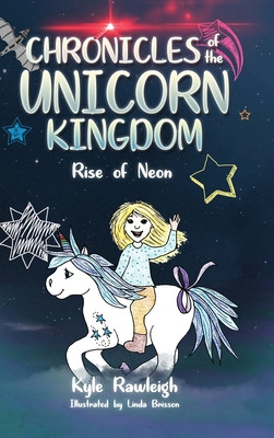 Chronicles of the Unicorn Kingdom: Rise of Neon -  (Rawleigh Kyle)(Pevná vazba)