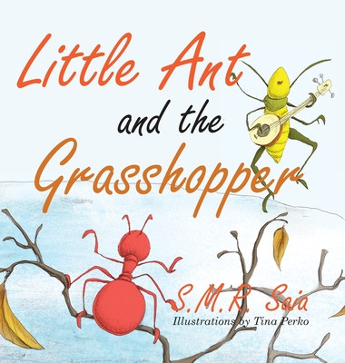 Little Ant and the Grasshopper: Choose a Job You Love -  (Saia S. M. R.)(Pevná vazba)