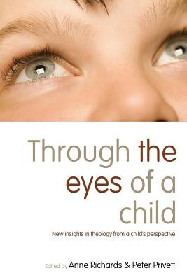 Through the Eyes of a Child: New Insights in Theology from a Childs Perspective -  (Richards Anne)(Paperback)