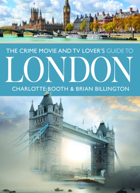 The Crime Movie and TV Lovers Guide to London -  (Booth Charlotte)(Paperback)
