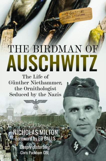 The Birdman of Auschwitz: The Life of Gnther Niethammer, the Ornithologist Seduced by the Nazis -  (Milton Nicholas)(Pevná vazba)