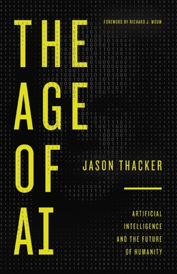 The Age of AI: Artificial Intelligence and the Future of Humanity -  (Thacker Jason)(Paperback)