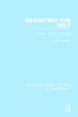 Rewriting the Self: History, Memory, Narrative -  (Freeman Mark)(Paperback)