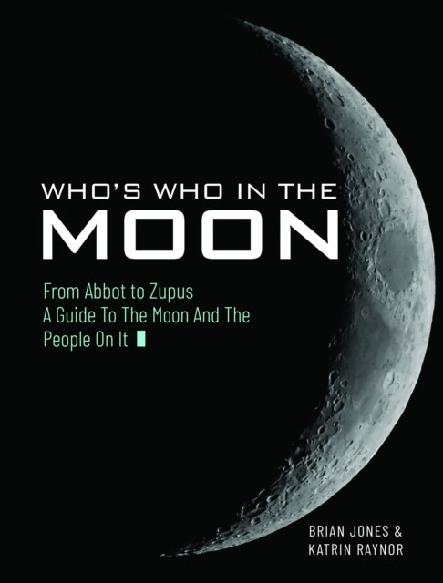 Whos Who in the Moon: From Abbot to Zupus a Guide to the Moon and the People on It -  (Jones Brian)(Pevná vazba)