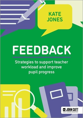 Feedback: Strategies to support teacher workload and improve pupil progress -  (Jones Kate)(Paperback / softback)