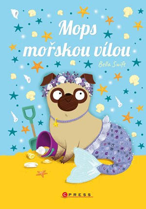 Mops mořskou vílou - Šárka Krejčová, Bella Swift, Bella Swift