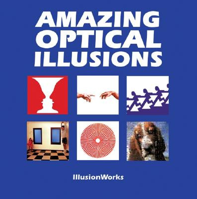 Amazing Optical Illusions -  (Illusionworks)(Paperback)
