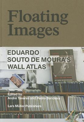 Floating Images: Eduardo Souto de Mouras Wall Atlas -  (De Moura Eduardo Souto)(Pevná vazba)