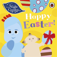 In the Night Garden: Happy Easter! -  (In the Night Garden)(Board book)
