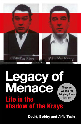 Legacy of Menace: Life in the Shadow of the Krays -  (Teale David)(Pevná vazba)