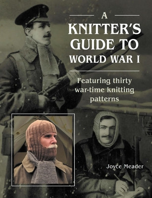 A Knitters Guide to Wwi: Featuring Thirty War-Time Knitting Patterns -  (Meader Joyce)(Pevná vazba)