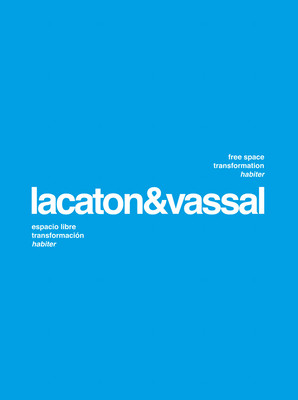 Lacaton & Vassal: Free Space, Transformation, Habiter -  (Lacaton Anne)(Paperback)