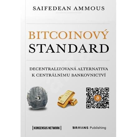 Bitcoinový standard - Decentralizovaná alternativa k centrálnímu bankovnictví