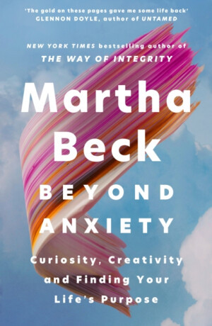 Beyond Anxiety - Beck Martha