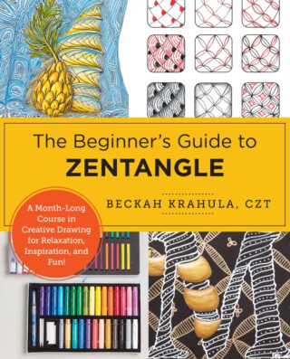 The Beginner's Guide to Zentangle - Krahula Beckah