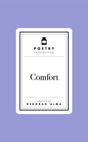 Poetry Prescription:  Comfort - Deborah Alma