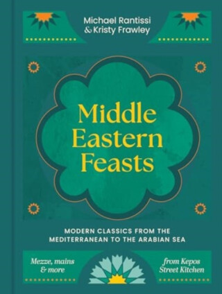 Middle Eastern Feasts - Michael Rantissi, Kristy Frawley