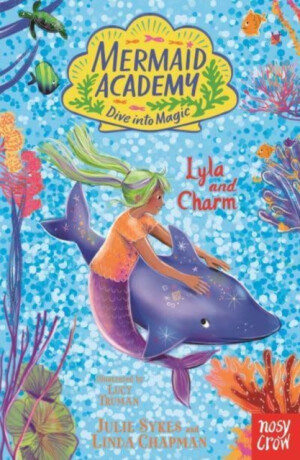 Mermaid Academy: Lyla and Charm - Julie Sykesová, Linda Chapman