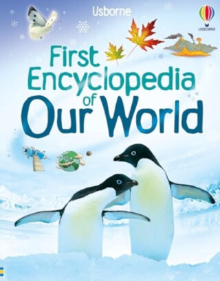 First Encyclopedia of Our World - Felicity Brooks