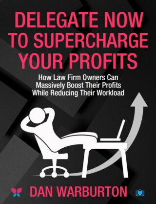 Delegate Now to Supercharge Your Profits - Dan Warburton