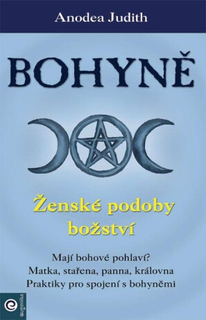 Bohyně - Ženské podoby božství - Judith Anodea