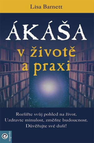 Ákáša v životě a praxi - Lisa Barnett