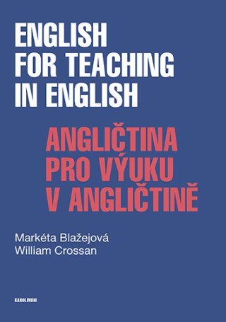 English for Teaching in English / Angličtina pro výuku v angličtině - Markéta Blažejová, William Crossan - e-kniha